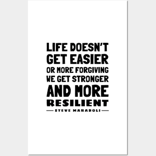 Life doesn’t get easier or more forgiving, we get stronger and more  resilient | Civil Rights | Black History | Steve Maraboli Posters and Art